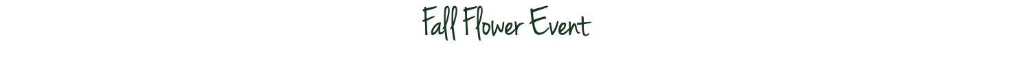 Fall Flower Event